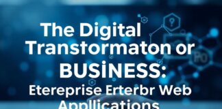 The Digital Transformation of Business: The Role of Enterprise Web Applications