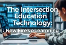The Intersection of Education and Technology: A New Era of Learning The Intersection of Education and Technology: A New Era of Learning