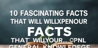 10 Fascinating Facts That Will Expand Your General Knowledge