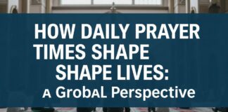 How Daily Prayer Times Shape Lives: A Global Perspective